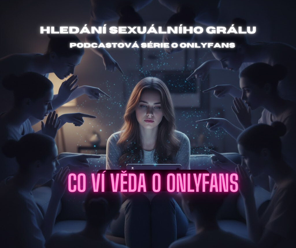 Co ví věda o Onlyfans? Podcast, rozhovory a debata