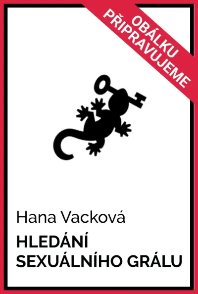 Provizorní obálka chystané knihy nakladatelství Jan Melvil Publishing Hledání sexuálního grálu 